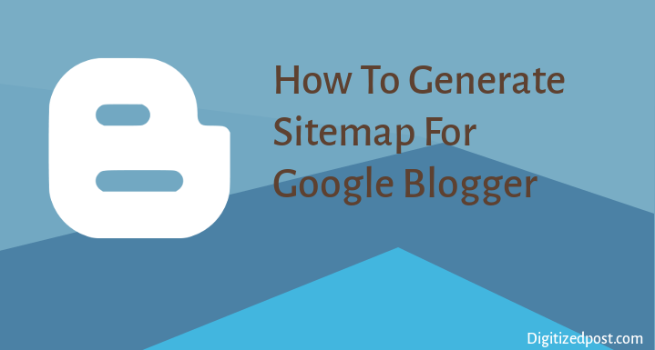 How to Generate Sitemap xml for Google Blogger